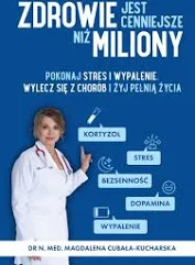 Zdrowie jest cenniejsze niż miliony:pokonaj stres i wypalen…